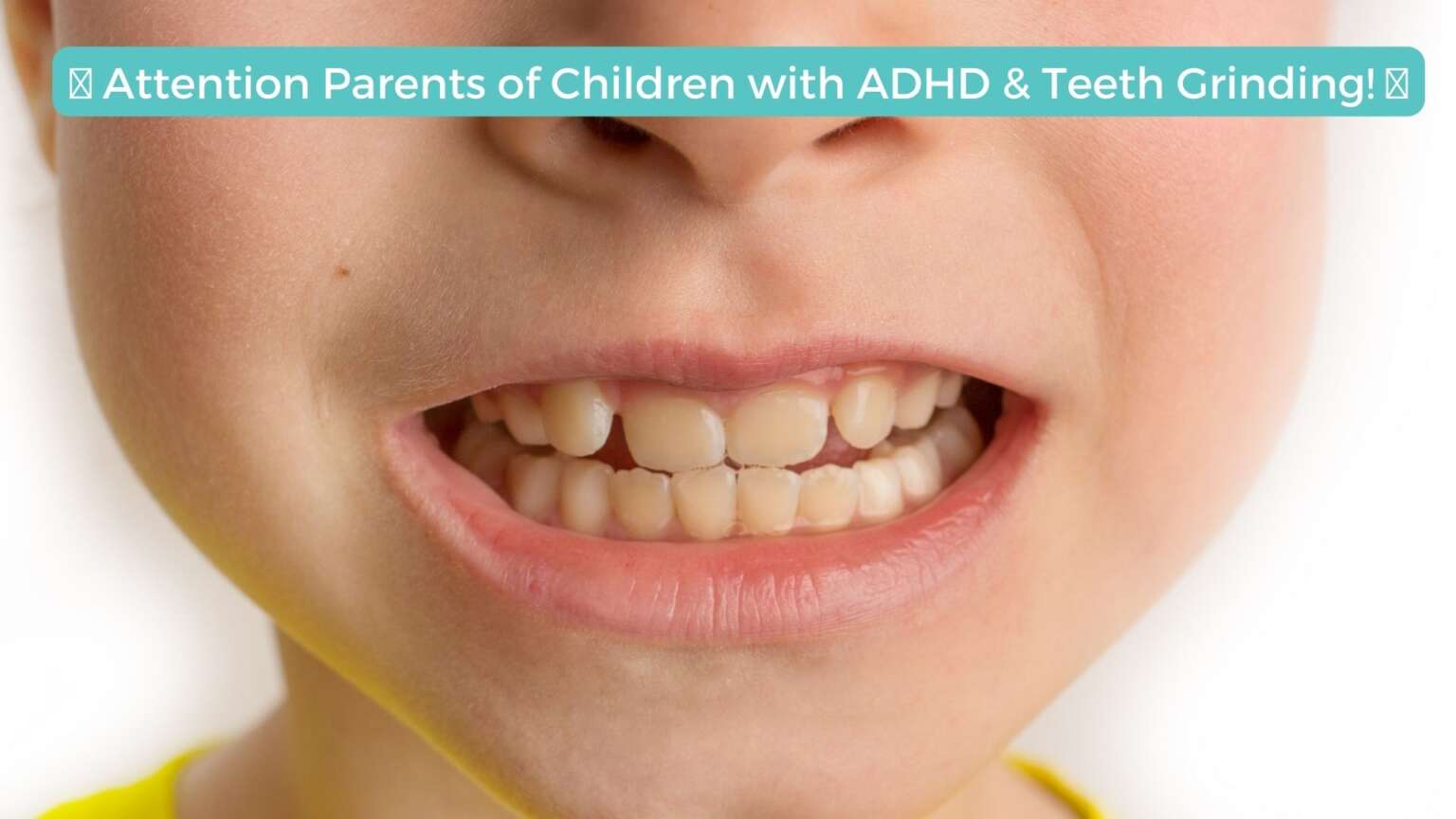 Attention Parents Of Children With ADHD & Teeth Grinding! – Dr John Flett